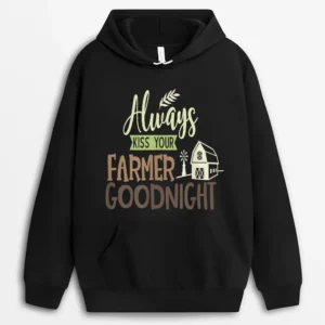 Always Kiss Your Farmer Goodnight Farmers Wife Farming Hoodie - Black