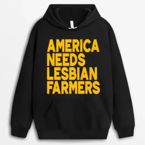 America Needs Lesbian Farmers Hoodie - Black