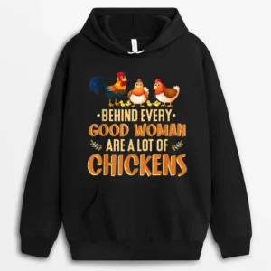 Behind Every Good Woman Are A Lot Of Chickens Farmer Hoodie - Black