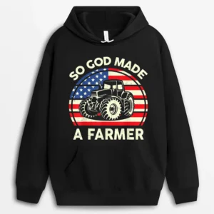 Famer Men Funny So God Made A Farmer Hoodie - Black