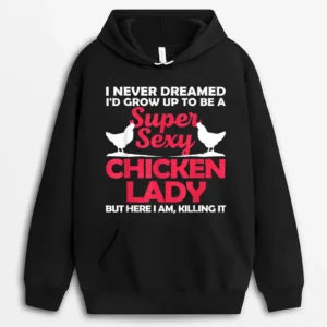 Funny Chicken Lady Chicken Sexy Farmer Ladies Hoodie - Black