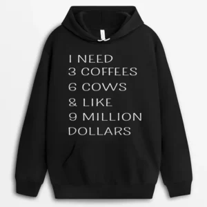Funny Cow Saying I Need 3 Coffees 6 Cows  Cow Lover Farmer Hoodie - Black
