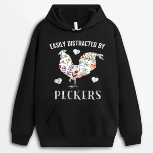 Funny Easily Distracted By Peckers Hoodie - Black