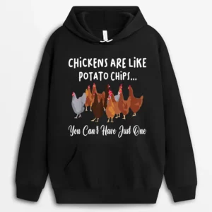 Hen Humor Chickens Are Like Potato Chips Chicken Farmer Hoodie - Black