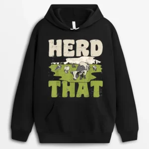 Herd That Cow Animal Farm Lover Farming Rancher Farmer Hoodie - Black