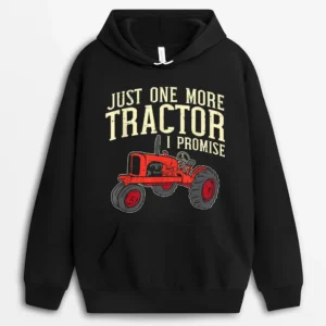 Just One More Tractor I Promise Clothing For Farmers Hoodie - Black